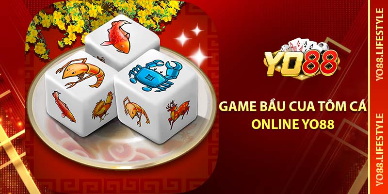 Game bầu cua tôm cá YO88