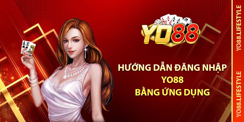 Hướng Dẫn Đăng Nhập YO88: Dễ Dàng và Nhanh Chóng 2 Hướng dẫn đăng nhập YO88 bằng ứng dụng