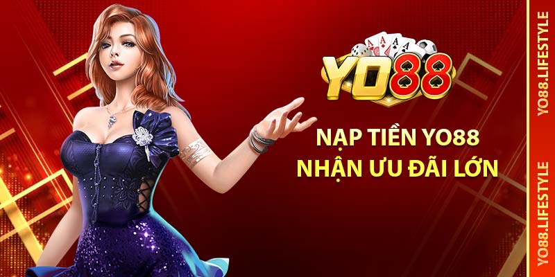 Nạp tiền YO88 nhận ưu đãi lớn