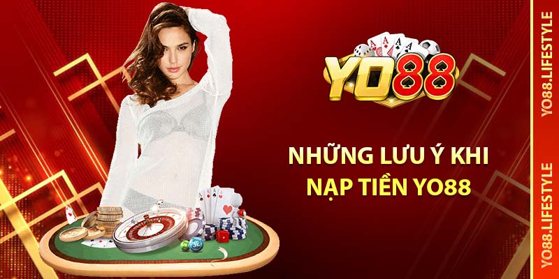 Hướng Dẫn Nạp Tiền YO88: Đơn Giản, Nhanh Chóng và An Toàn 4 Những lưu ý khi nạp tiền YO88