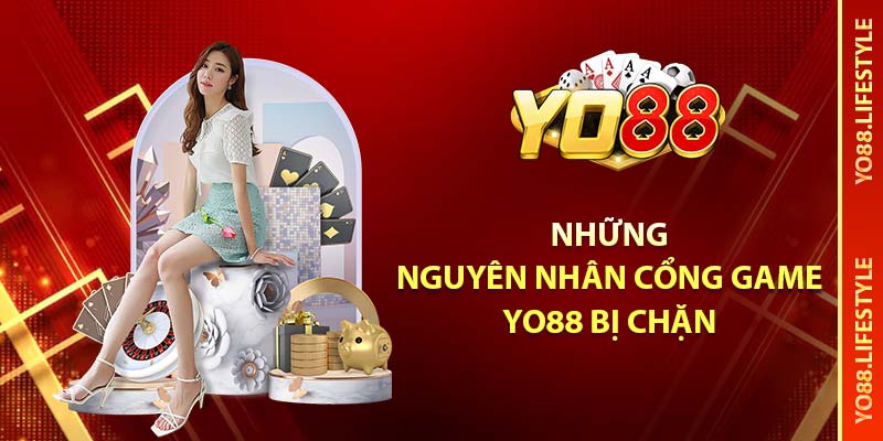 YO88 Bị Chặn - Giải Pháp Vượt Qua Tình Trạng Bị Chặn An Toàn 2 Những nguyên nhân cổng game YO88 bị chặn