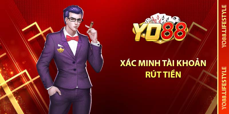 Hướng Dẫn Rút Tiền YO88 Nhanh Chóng và Hiệu Quả 3 Xác minh tài khoản rút tiền