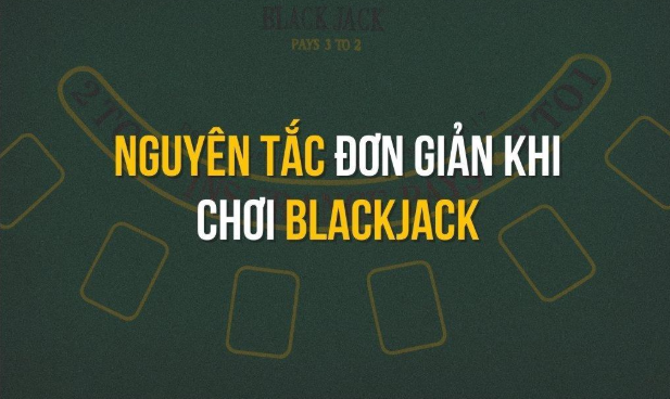 Blackjack - Trải nghiệm thú vị và cơ hội thắng lớn tại YO88 4 Nguyên tắc chơi Blackjack